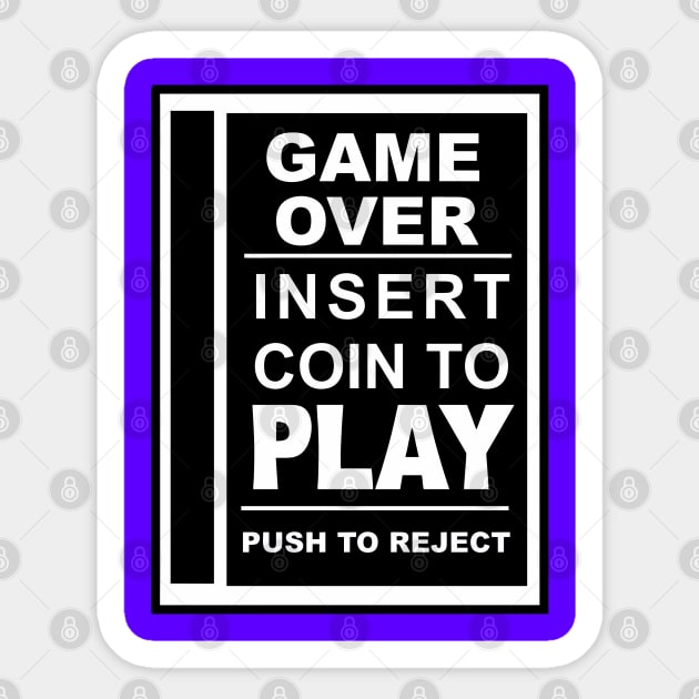 Game Over.  Insert Coin To Play. Sticker by BSquared